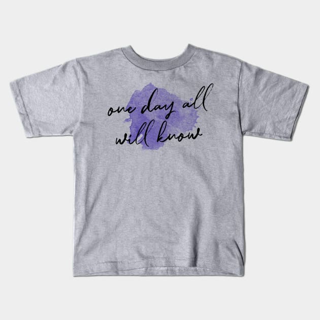 All Will Know Kids T-Shirt by TheatreThoughts